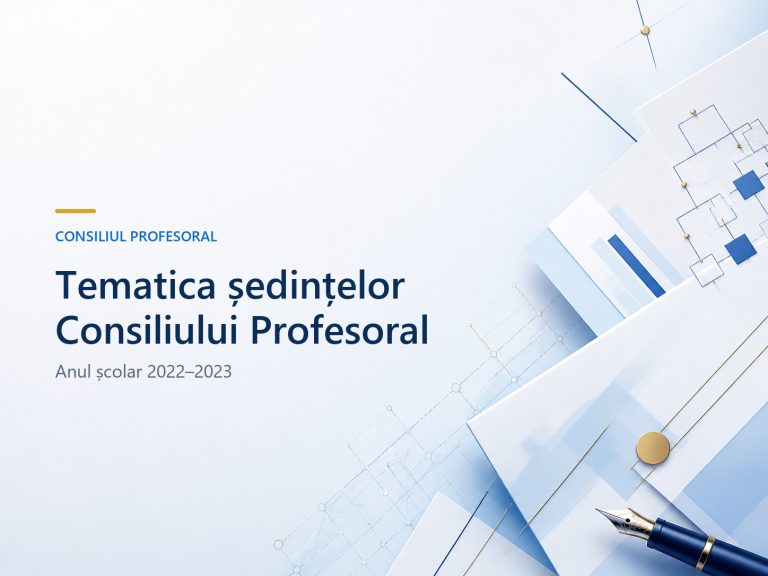 Tematica orientativă a ședințelor Consiliului Profesoral, an școlar 2022-2023
