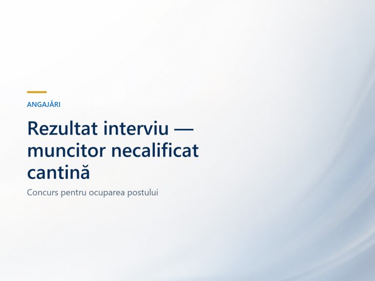 Rezultat final – interviu muncitor necalificat cantină