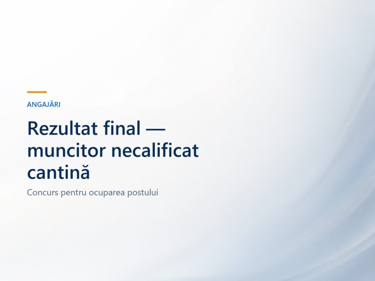 REZULTAT FINAL CONCURS – MUNCITOR NECALIFICAT CANTINĂ