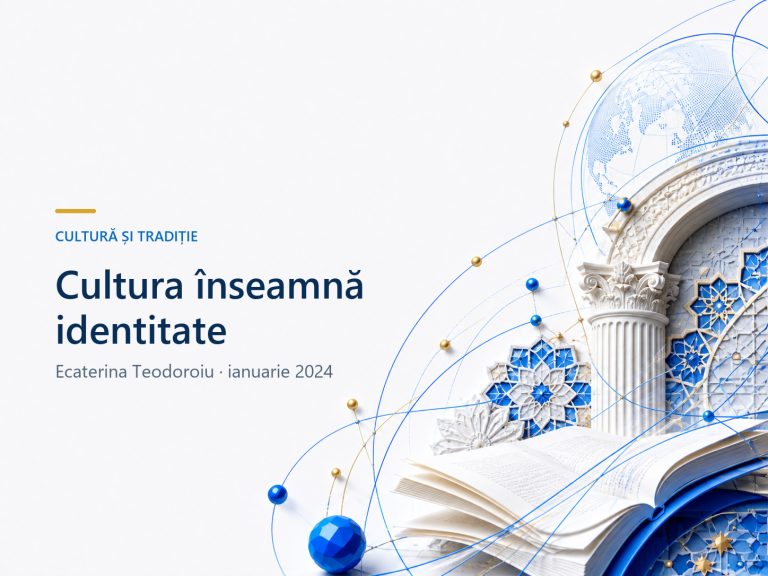 Cultura înseamnă identitate – Ecaterina Teodoroiu