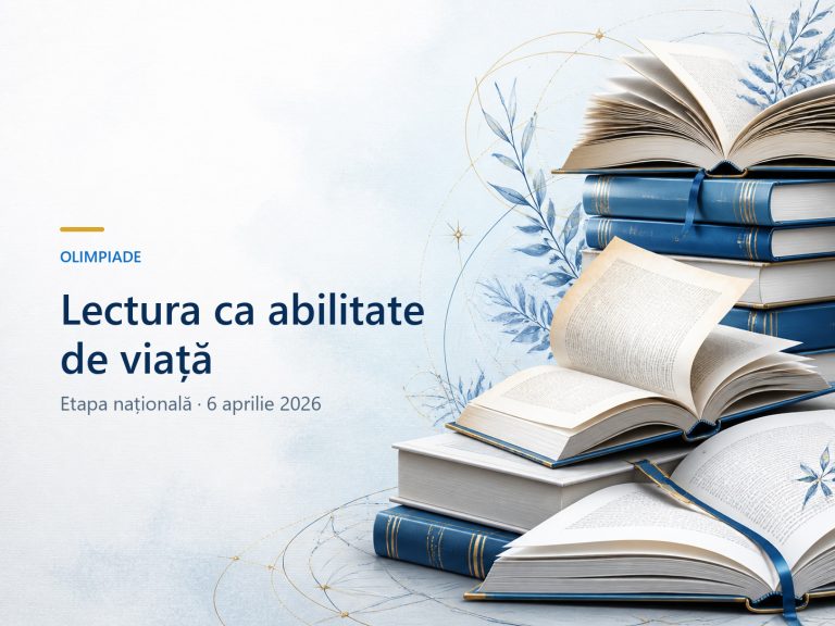 OLIMPIADA NAȚIONALĂ „LECTURA CA ABILITATE DE VIAȚĂ” – Etapa Națională – 6 Aprilie 2026